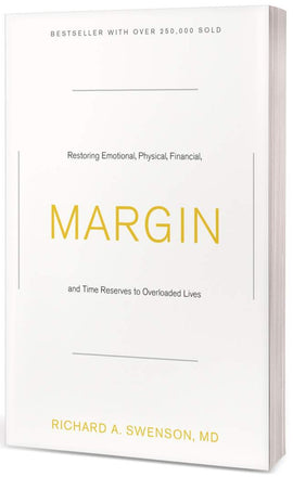 Margin: Restoring Emotional, Physical, Financial, and Time Reserves to Overloaded Lives