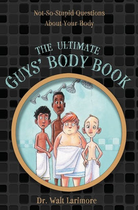 The Ultimate Boys' Body Book: Not-So-Silly Questions about Your Body