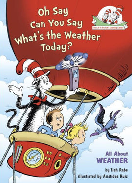 Oh Say Can You Say What's the Weather Today? (Cat in the Hat Learning Library)