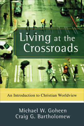 Living at the Crossroads: An Introduction to Christian Worldview (D,E,F) - PEP Parent Book Club - August 2021