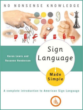 Sign Language Made Simple: A Complete Introduction to American Sign Language