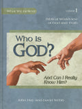What We Believe: Who Is God and Can I Really Know Him? Volume 1 Text