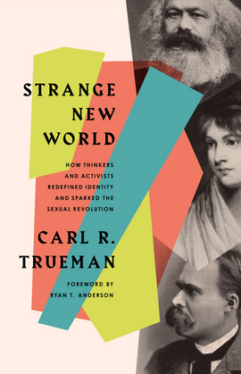 Strange New World: How Thinkers and Activists Redefined Identity and Sparked the Sexual Revolution (F)
