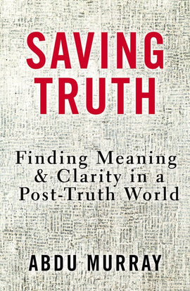Saving Truth: Finding Meaning And Clarity In A Post-Truth World (F)