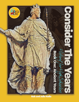Consider the Years: Book One - Ancient History (History for High Schoolers)