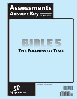BJU Press Bible 5: The Fullness of Time Assessments Answer Key, 1st Ed