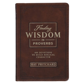 Finding Wisdom in Proverbs: 100 Devotions to Build Biblical Character