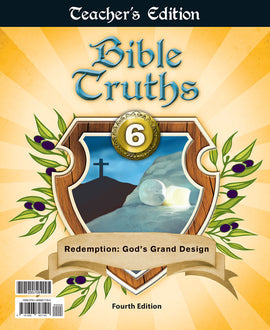 BJU Press Bible Truths 6, Redemption, God's Grand Design, Teacher's Edition, 4th Edition