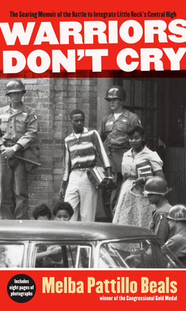 Warriors Don't Cry: The Searing Memoir of the Battle to Integrate Little Rock's Central High