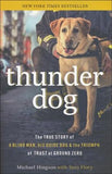 Thunder Dog: The True Story of a Blind Man, His Guide Dog, and the Triumph of Trust