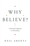 Why Believe?: A Reasoned Approach to Christianity (F)