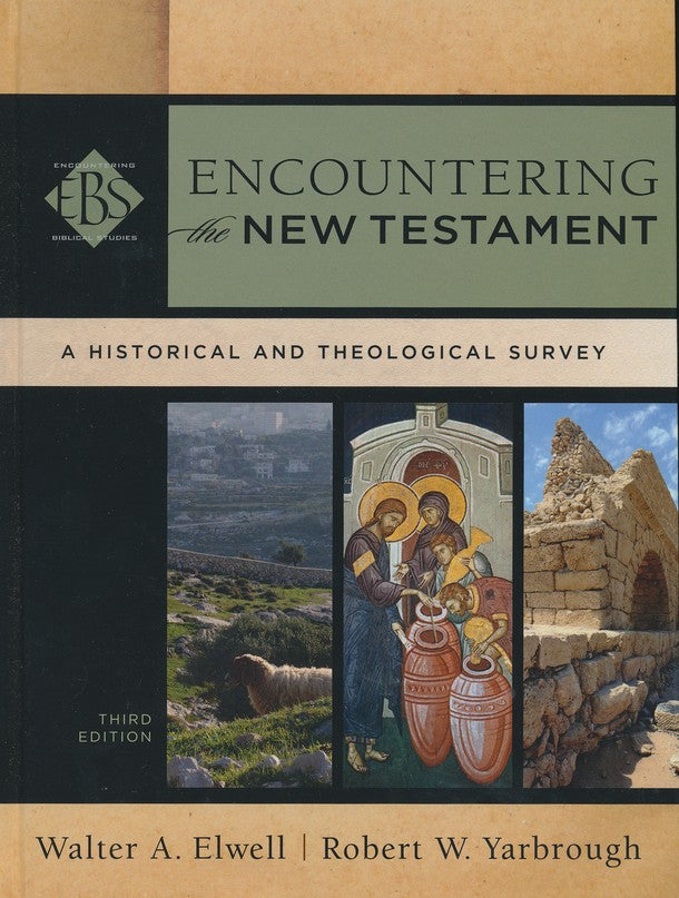 Encountering the New Testament: A Historical and Theological Survey, 3rd Edition