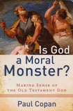 Is God a Moral Monster?: Making Sense of the Old Testament God