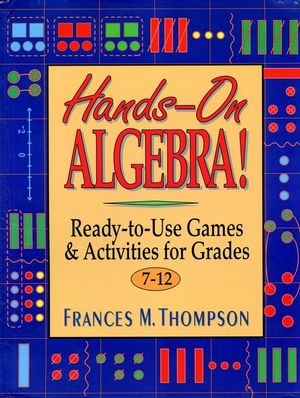 Hands-On Algebra!: Ready-to-Use Games & Activities for Grades 7-12