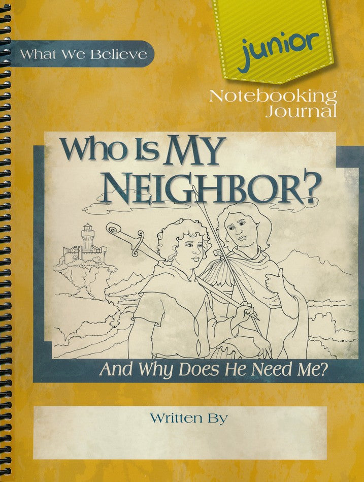 Who Is My Neighbor? What We Believe, Volume 3 Junior Notebooking Journal