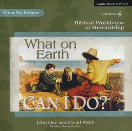 What We Believe: What on Earth Can I Do? Volume 4 MP3 Audio CD