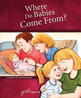 Where Do Babies Come From? - Girl's Edition - Learning About Sex Series