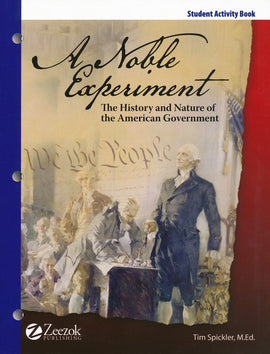 A Noble Experiment: The History and Nature of the American Government Student Activity Book
