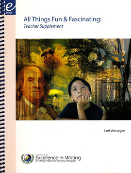 All Things Fun & Fascinating: Writing Lessons in Structure and Style Teacher's Manual