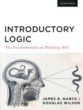 Introductory Logic: The Fundamentals of Thinking Well Teacher's Edition, 5th Edition