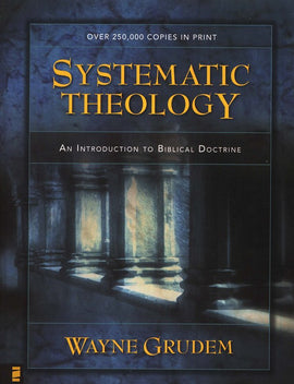 Systematic Theology: An Introduction to Biblical Doctrine