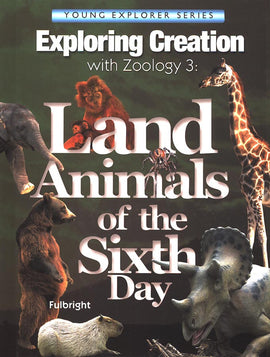 Exploring Creation with Zoology 3: Land Animals of the Sixth Day Textbook
