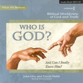 What We Believe: Who Is God? And Can I Really Know Him? Volume 1 MP3 Audio CD
