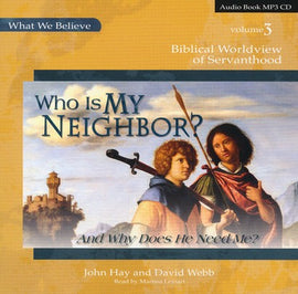 What We Believe: Who Is My Neighbor? Volume 3 MP3 Audio CD