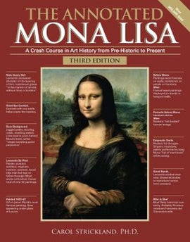 The Annotated Mona Lisa: A Crash Course in Art History from Prehistoric to Post-Modern, 3rd Edition