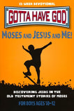 Gotta Have God: Moses and Jesus and Me! For Boys Ages 10-12