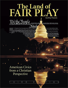 The Land Of Fair Play: American Civics from a Christian Perspective, 3rd Edition