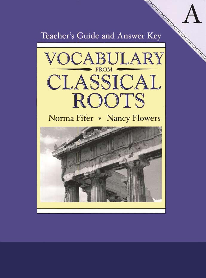 Vocabulary from Classical Roots Book A (Grade 7) Teacher’s Guide and Answer Key