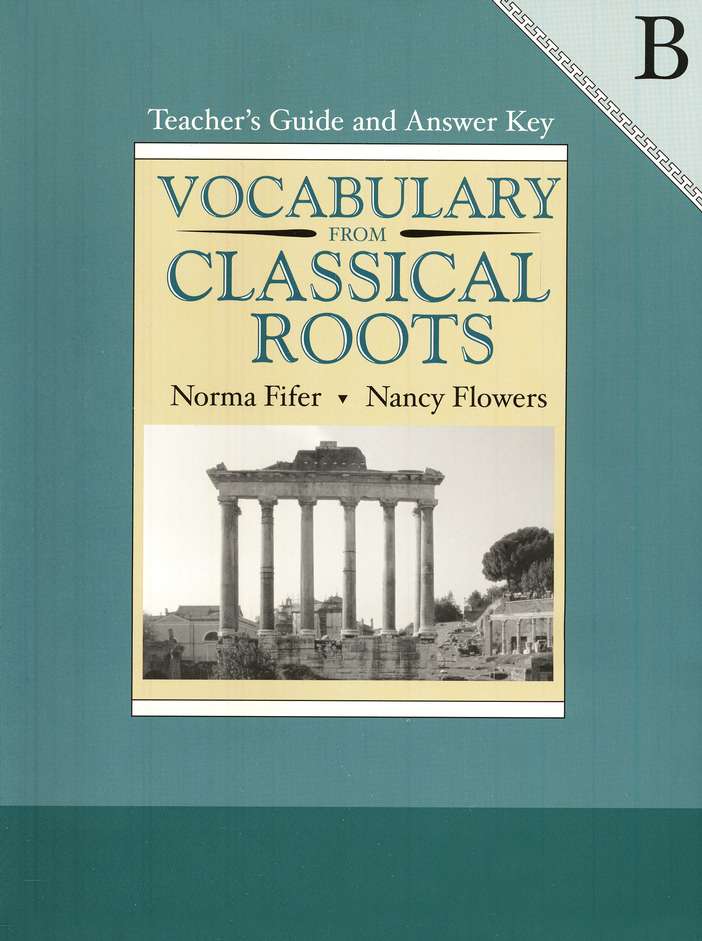 Vocabulary from Classical Roots Book B (Grade 8) Teacher’s Guide and Answer Key