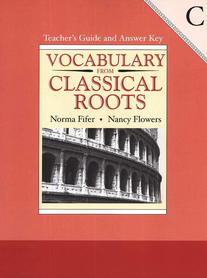 Vocabulary from Classical Roots Book C (Grade 9) Teacher’s Guide and Answer Key