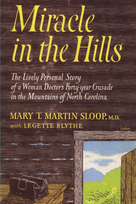 Miracle in the Hills: The Lively Personal Story of a Woman Doctor's Forty Year Crusade in the Mountains of North Carolina