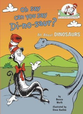 Oh Say Can You Say Di-No-Saur?: All about Dinosaurs (Cat in the Hat's Learning Library)