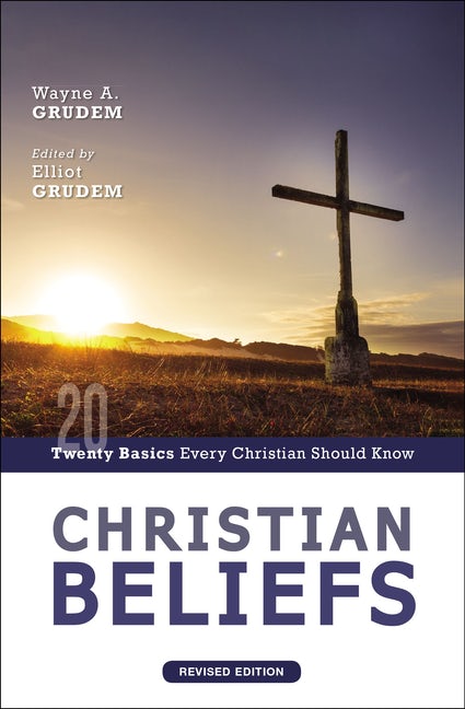Christian Beliefs, Revised Edition: Twenty Basics Every Christian Should Know (C)