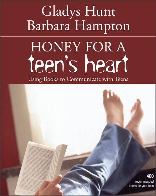 Honey for a Teen's Heart: Using Books to Communicate with Teens