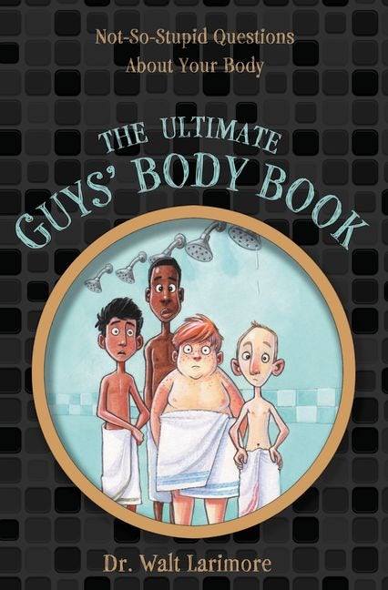The Ultimate Boys' Body Book: Not-So-Silly Questions about Your Body