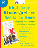 What Your Kindergartner Needs to Know: Preparing Your Child for a Lifetime of Learning