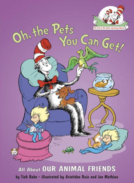 Oh the Pets You Can Get! (Cat in the Hat Learning Library)