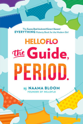 HelloFlo: The Guide, Period.: The Everything Puberty Book for the Modern Girl