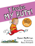 I Broke MY BUTT!: The Cheeky Sequel to the International Bestseller I Need a New Butt!