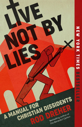 Live Not by Lies: A Manual for Christian Dissidents (Paperback)