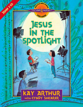 Jesus in the Spotlight: John 1-10 (Discover 4 Yourself® Inductive Bible Studies for Kids)