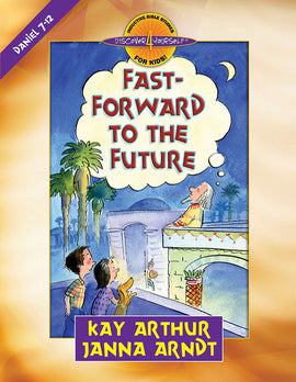 Fast-Forward to the Future: Daniel 7-12 (Discover 4 Yourself® Inductive Bible Studies for Kids)