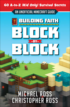 Building Faith Block by Block: [an Unofficial Minecraft Guide] 60 A-To-Z (Kid Only) Survival Secrets