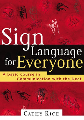 Sign Language for Everyone: A Basic Course in Communication with the Deaf