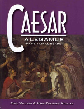 Caesar: A Legamus Transitional Reader, Latin and English Edition