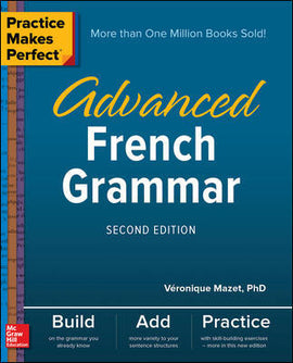 Practice Makes Perfect: Advanced French Grammar, 2nd Edition